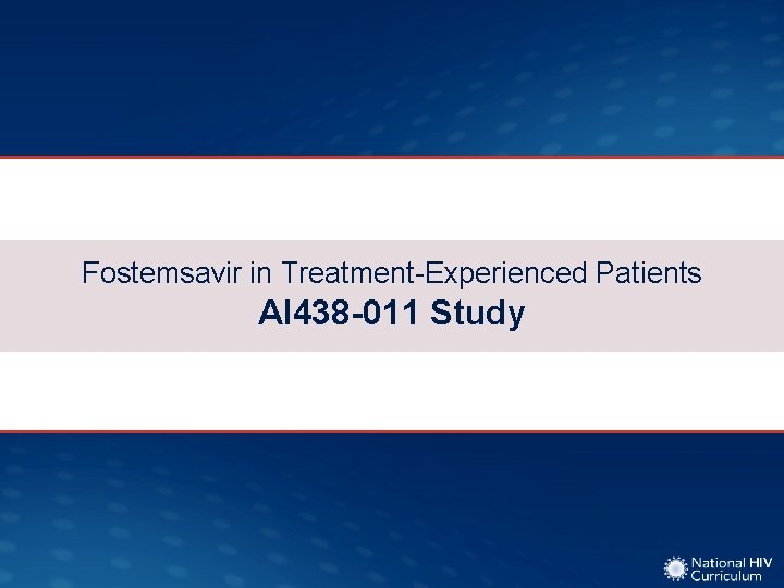 Fostemsavir in Treatment-Experienced Patients AI 438 -011 Study 