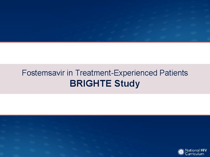 Fostemsavir in Treatment-Experienced Patients BRIGHTE Study 