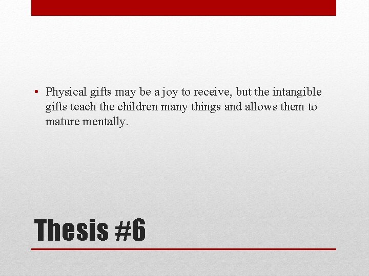  • Physical gifts may be a joy to receive, but the intangible gifts