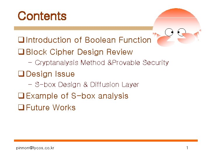 Contents q Introduction of Boolean Function q Block Cipher Design Review – Cryptanalysis Method