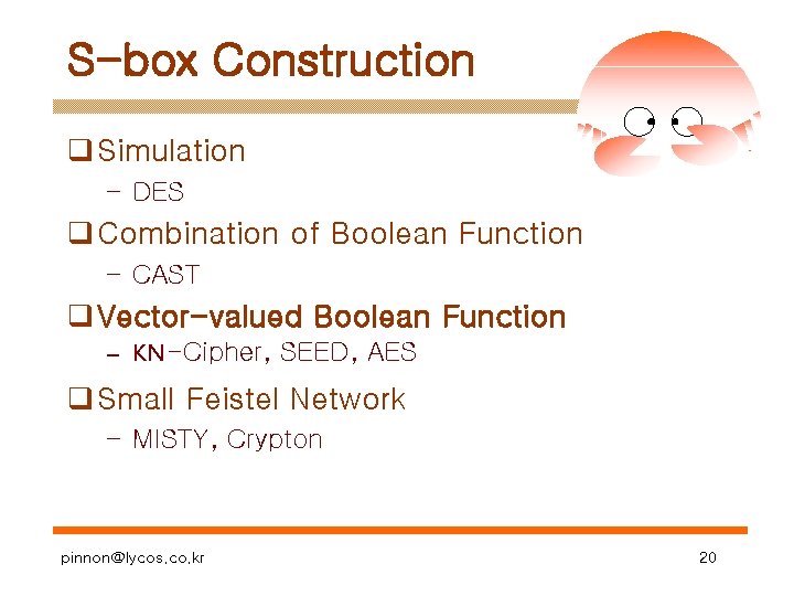 S-box Construction q Simulation – DES q Combination of Boolean Function – CAST q