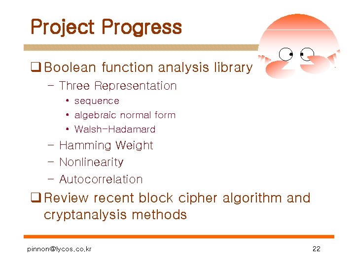 Project Progress q Boolean function analysis library – Three Representation • sequence • algebraic