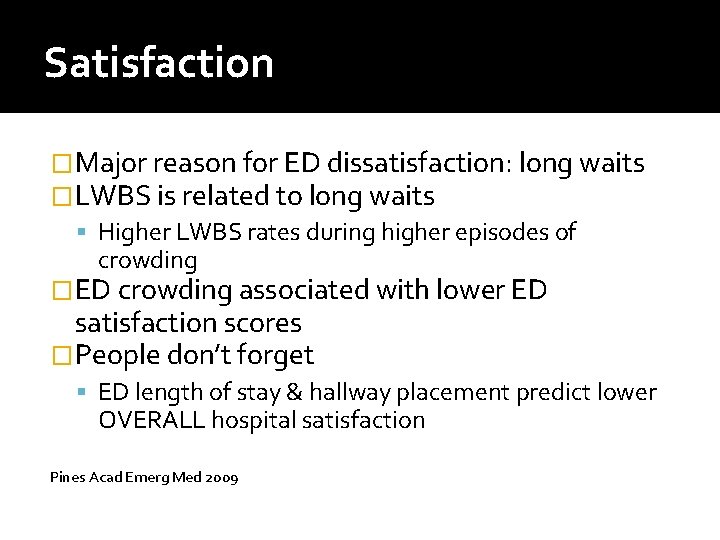 Satisfaction �Major reason for ED dissatisfaction: long waits �LWBS is related to long waits