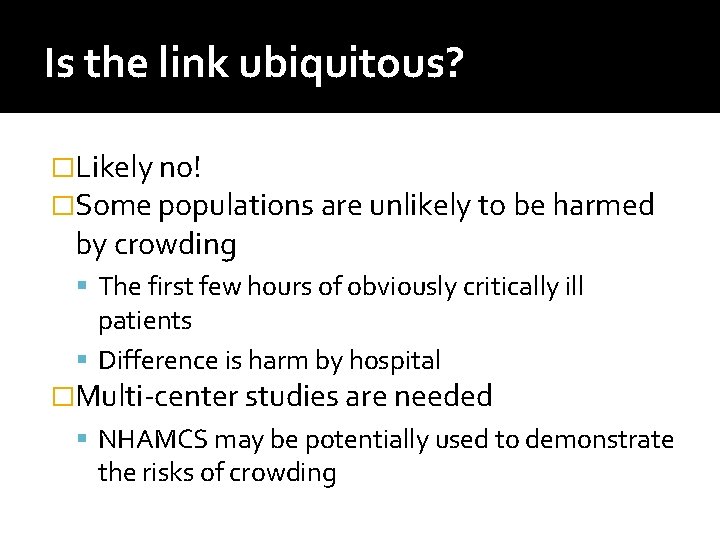 Is the link ubiquitous? �Likely no! �Some populations are unlikely to be harmed by