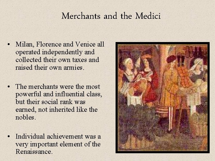 Merchants and the Medici • Milan, Florence and Venice all operated independently and collected