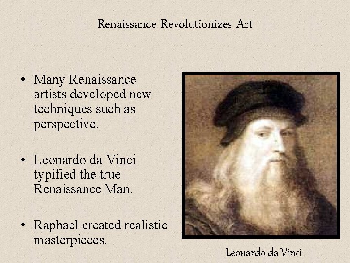 Renaissance Revolutionizes Art • Many Renaissance artists developed new techniques such as perspective. •