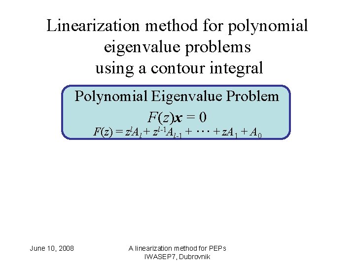 Linearization method for polynomial eigenvalue problems using a contour integral Polynomial Eigenvalue Problem F(z)x
