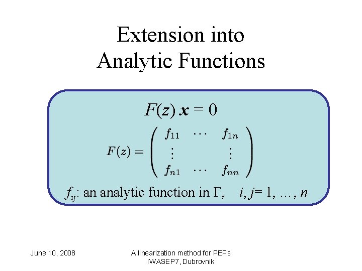 Extension into Analytic Functions F(z) x = 0 fij: an analytic function in ,