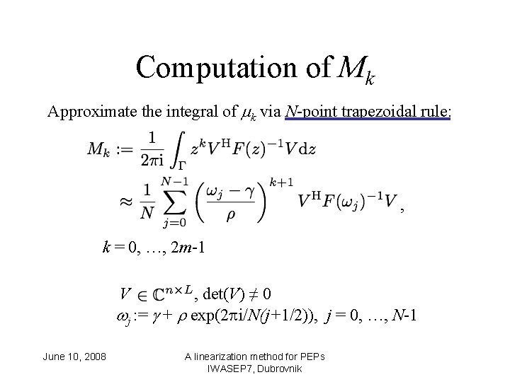 Computation of Mk Approximate the integral of k via N-point trapezoidal rule: , k