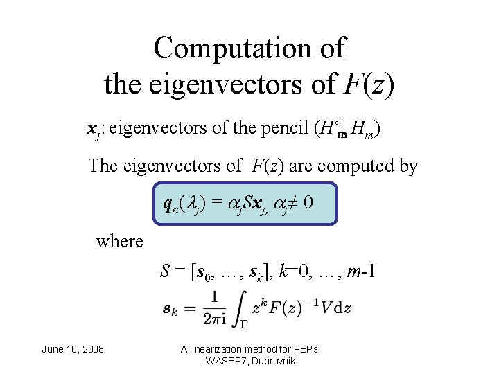 Computation of the eigenvectors of F(z) xj: eigenvectors of the pencil (H<m, Hm) The