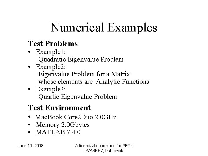 Numerical Examples Test Problems • Example 1: Quadratic Eigenvalue Problem • Example 2: Eigenvalue