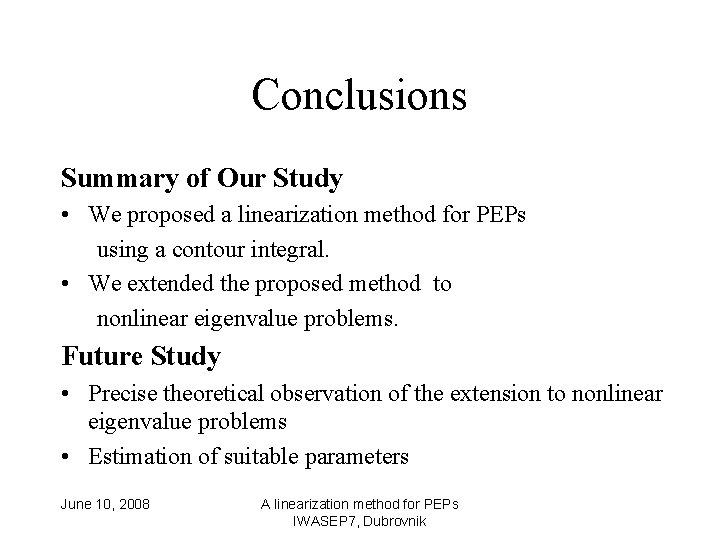 Conclusions Summary of Our Study • We proposed a linearization method for PEPs using