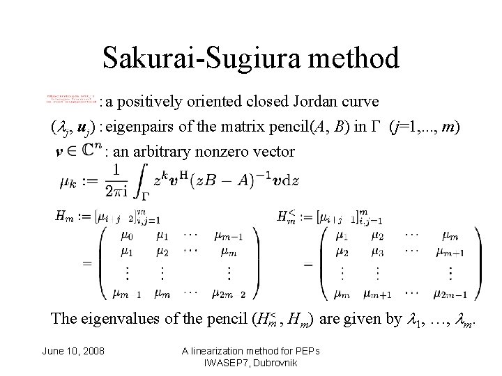 Sakurai-Sugiura method ：a positively oriented closed Jordan curve ( j, uj) ：eigenpairs of the