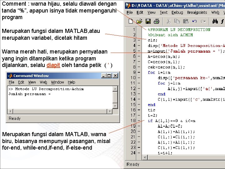 Comment : warna hijau, selalu diawali dengan tanda “%”, apapun isinya tidak mempengaruhi program