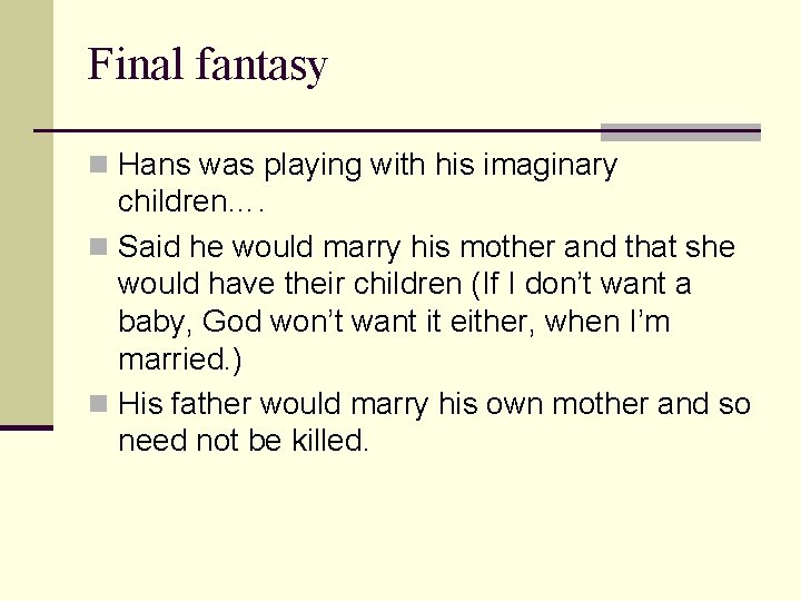 Final fantasy n Hans was playing with his imaginary children…. n Said he would