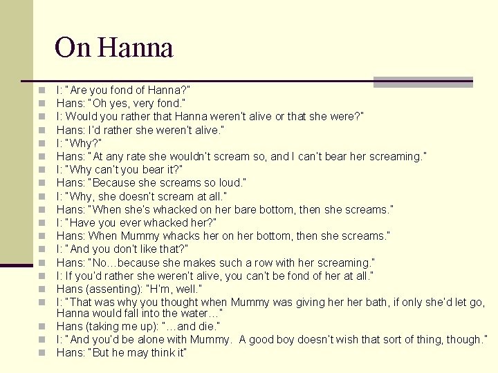 On Hanna I: “Are you fond of Hanna? ” Hans: “Oh yes, very fond.