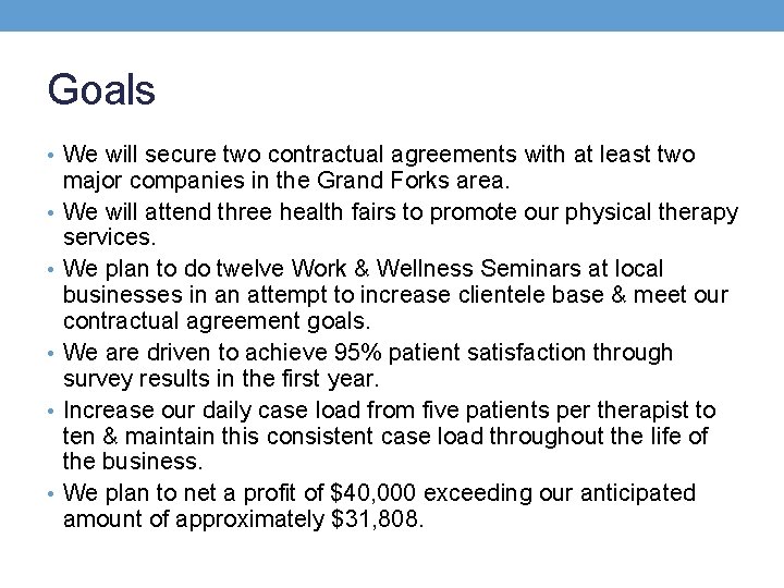 Goals • We will secure two contractual agreements with at least two • •
