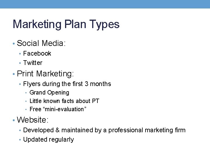 Marketing Plan Types • Social Media: • Facebook • Twitter • Print Marketing: •