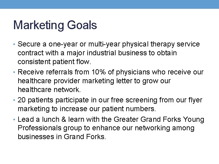 Marketing Goals • Secure a one-year or multi-year physical therapy service contract with a