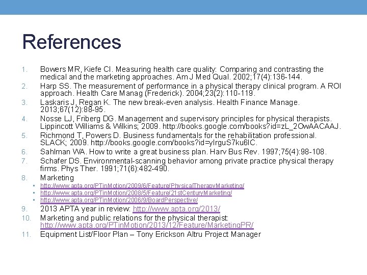 References 1. 2. 3. 4. 5. 6. 7. 8. Bowers MR, Kiefe CI. Measuring