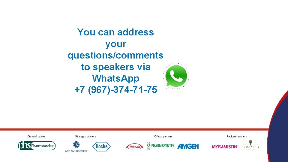 You can address your questions/comments to speakers via Whats. App +7 (967)-374 -71 -75