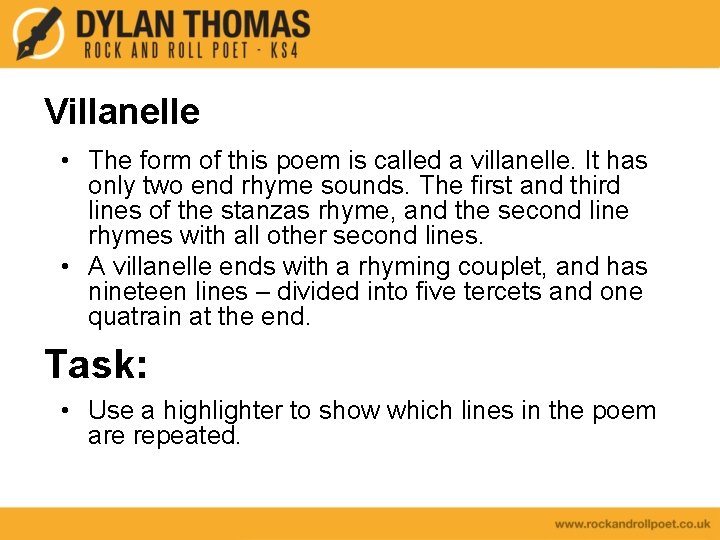 Villanelle • The form of this poem is called a villanelle. It has only