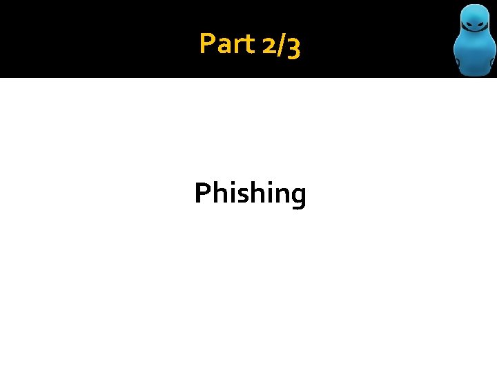 Part 2/3 Phishing 