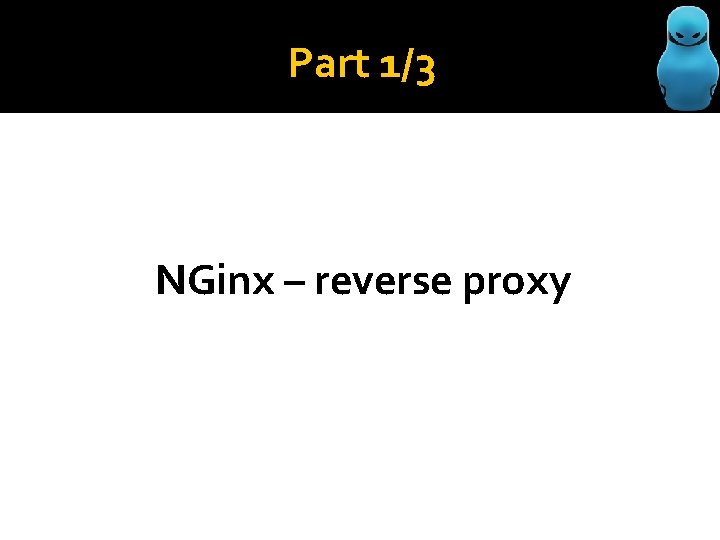 Part 1/3 NGinx – reverse proxy 