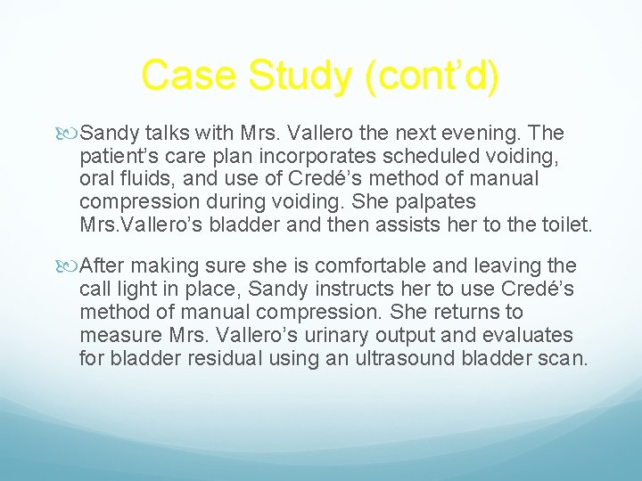 Case Study (cont’d) Sandy talks with Mrs. Vallero the next evening. The patient’s care