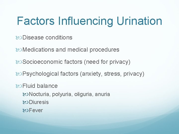Factors Influencing Urination Disease conditions Medications and medical procedures Socioeconomic factors (need for privacy)