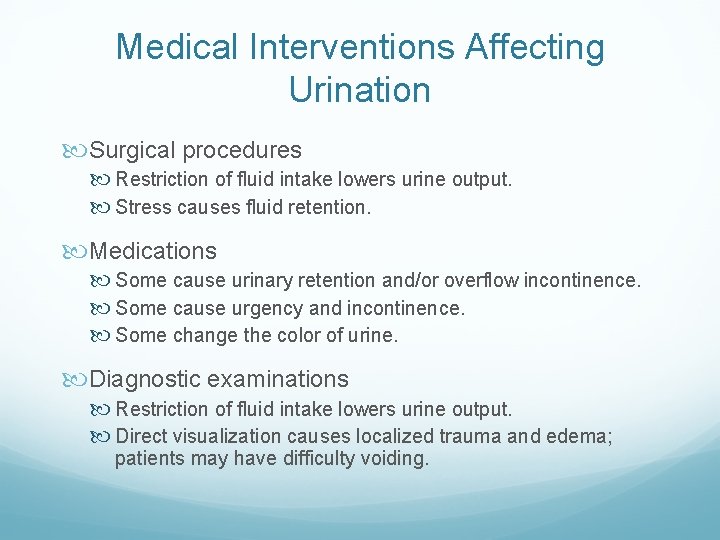 Medical Interventions Affecting Urination Surgical procedures Restriction of fluid intake lowers urine output. Stress