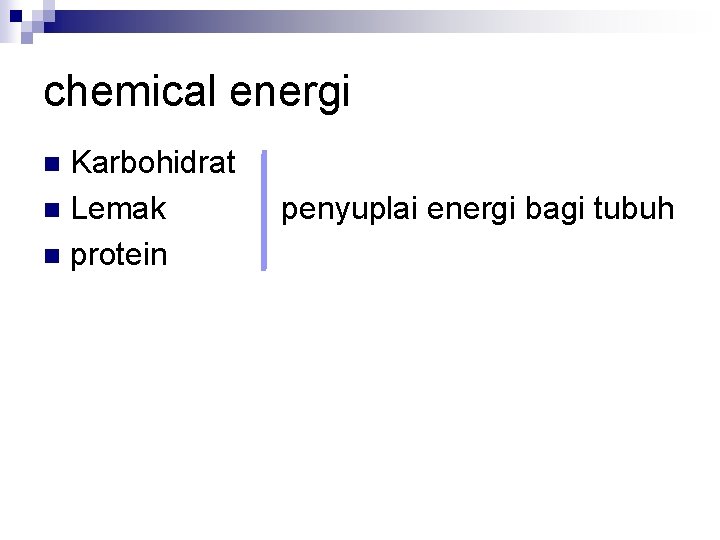 chemical energi Karbohidrat n Lemak penyuplai energi bagi tubuh n protein n 