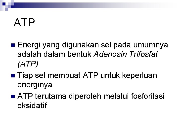  ATP Energi yang digunakan sel pada umumnya adalah dalam bentuk Adenosin Trifosfat (ATP)