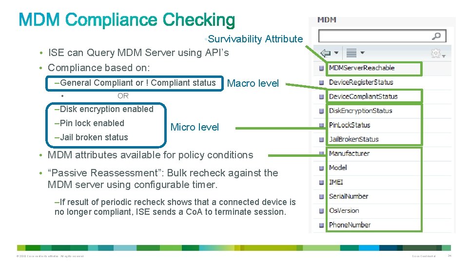  • Survivability Attribute • ISE can Query MDM Server using API’s • Compliance