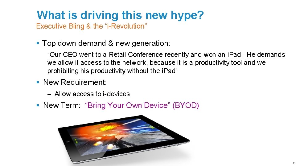 What is driving this new hype? Executive Bling & the “i-Revolution” § Top down