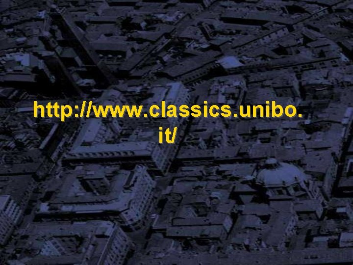 http: //www. classics. unibo. it/ 