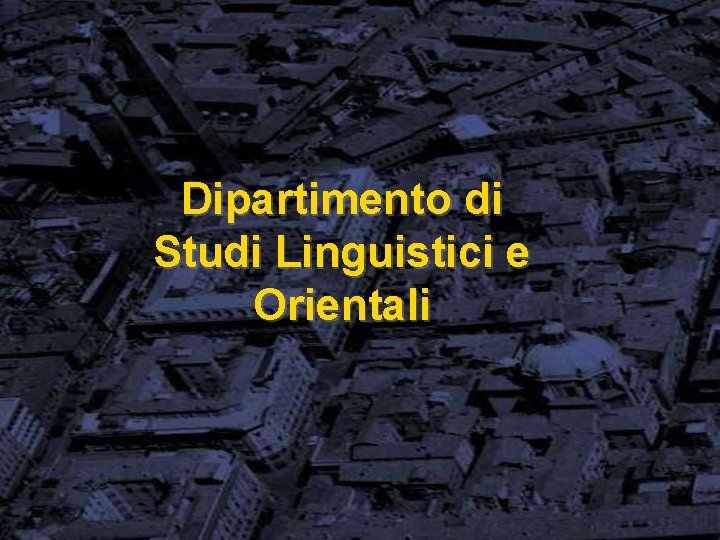 Dipartimento di Studi Linguistici e Orientali 