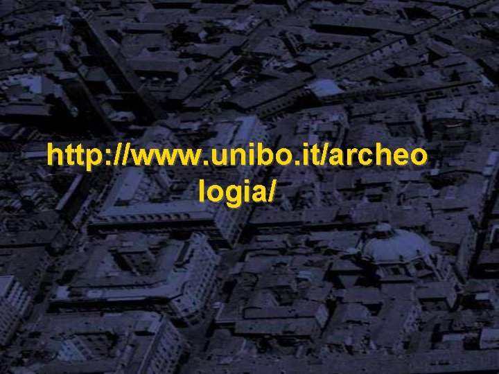 http: //www. unibo. it/archeo logia/ 