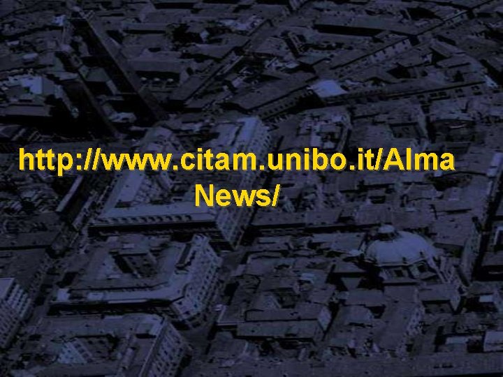 http: //www. citam. unibo. it/Alma News/ 