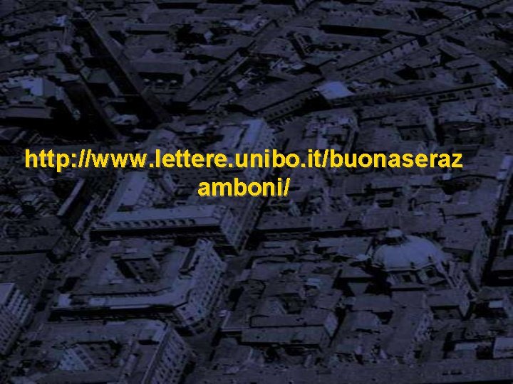 http: //www. lettere. unibo. it/buonaseraz amboni/ 