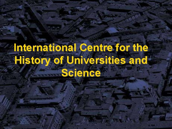 International Centre for the History of Universities and Science 