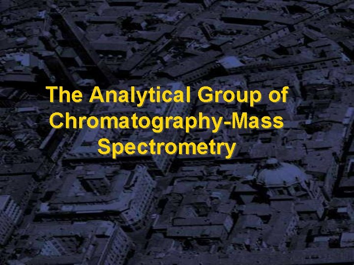 The Analytical Group of Chromatography-Mass Spectrometry 