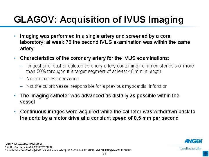 GLAGOV: Acquisition of IVUS Imaging • Imaging was performed in a single artery and