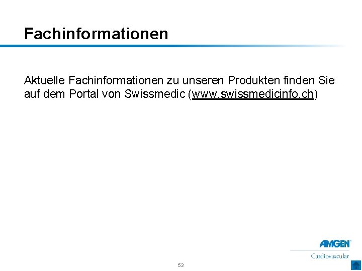Fachinformationen Aktuelle Fachinformationen zu unseren Produkten finden Sie auf dem Portal von Swissmedic (www.