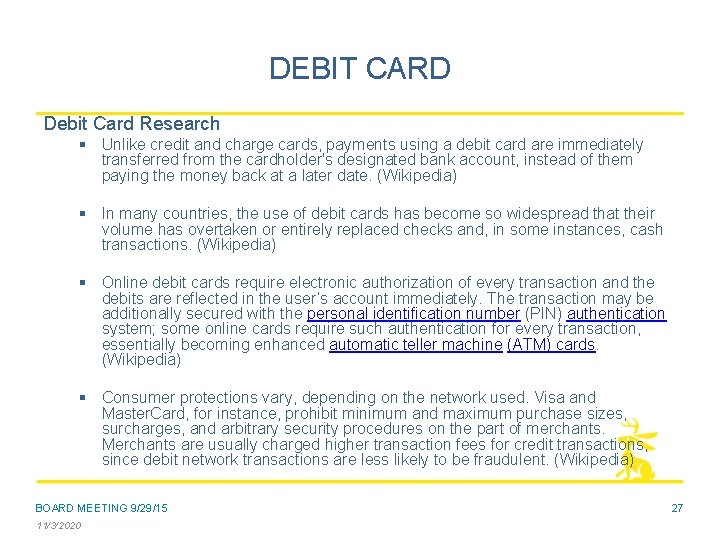 DEBIT CARD Debit Card Research § Unlike credit and charge cards, payments using a