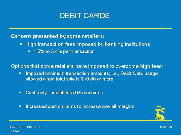 DEBIT CARDS Concern presented by some retailers: § High transaction fees imposed by banking