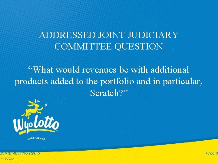 ADDRESSED JOINT JUDICIARY COMMITTEE QUESTION “What would revenues be with additional products added to