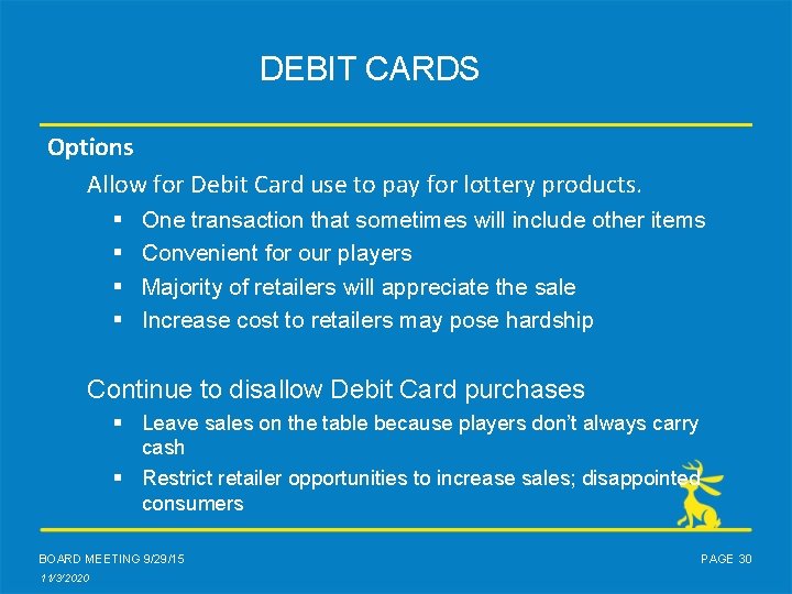 DEBIT CARDS Options Allow for Debit Card use to pay for lottery products. §