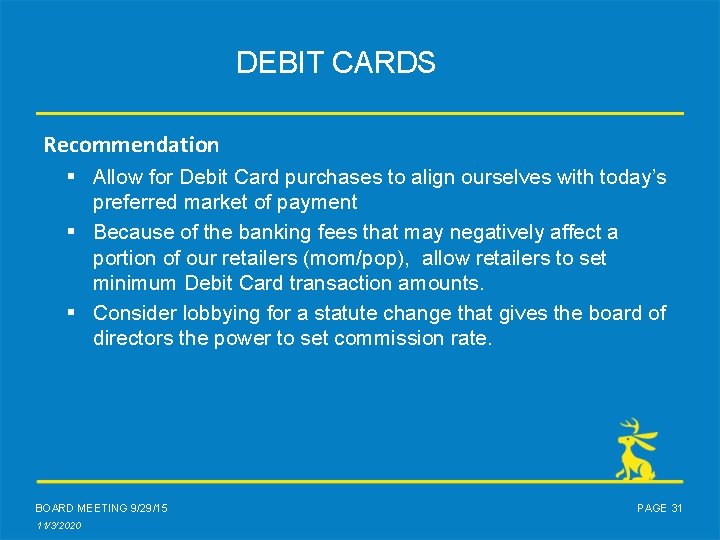 DEBIT CARDS Recommendation § Allow for Debit Card purchases to align ourselves with today’s