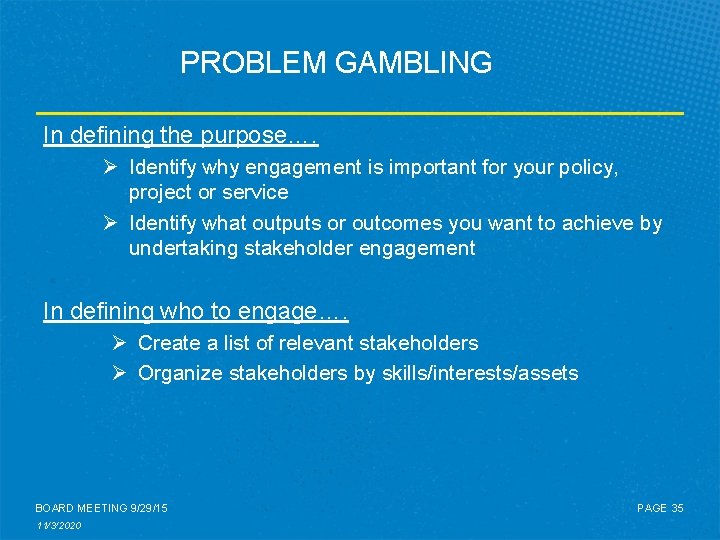 PROBLEM GAMBLING In defining the purpose…. Ø Identify why engagement is important for your